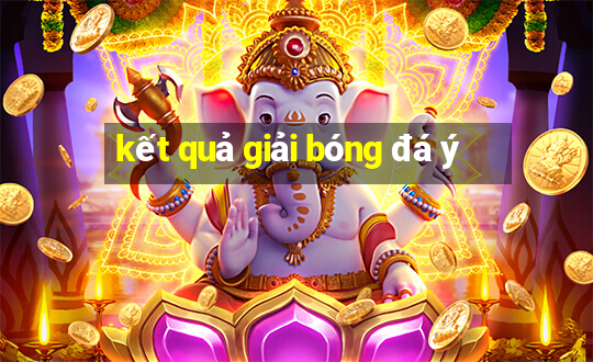 kết quả giải bóng đá ý