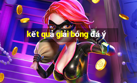 kết quả giải bóng đá ý