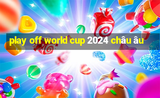 play off world cup 2024 châu âu