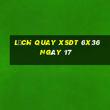 Lịch quay XSDT 6x36 ngày 17