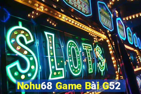 Nohu68 Game Bài G52