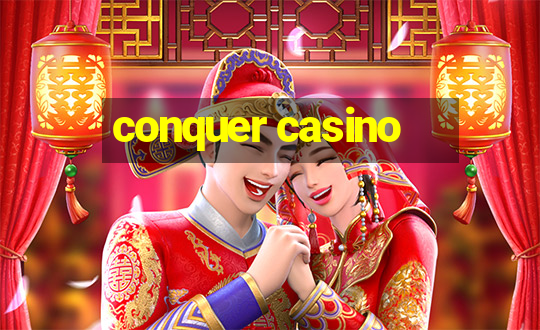 conquer casino