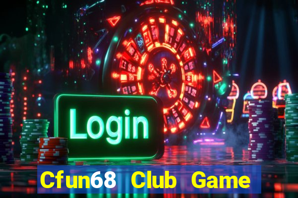 Cfun68 Club Game Bài Khuyến Mãi