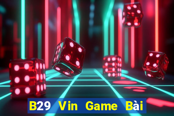 B29 Vin Game Bài Ma Thuật