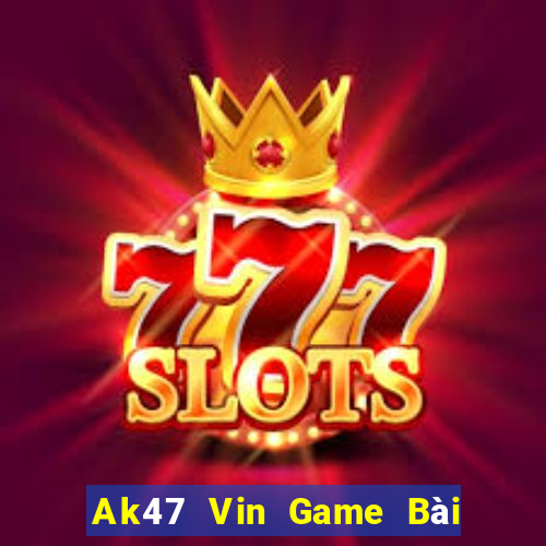 Ak47 Vin Game Bài Đổi Thưởng Trực Tuyến