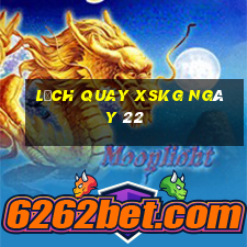 Lịch quay XSKG ngày 22