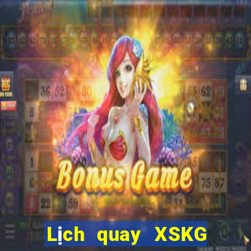 Lịch quay XSKG ngày 22