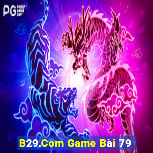 B29.Com Game Bài 79