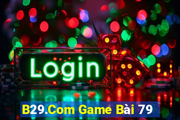 B29.Com Game Bài 79