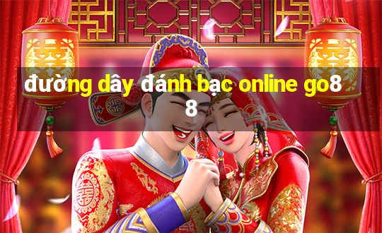 đường dây đánh bạc online go88