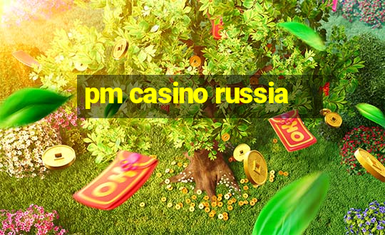 pm casino russia