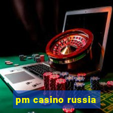 pm casino russia