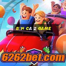 bắn cá 2 Game