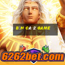 bắn cá 2 Game