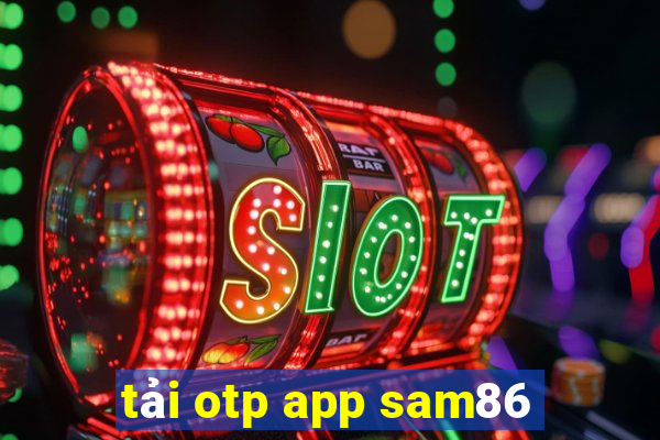 tải otp app sam86