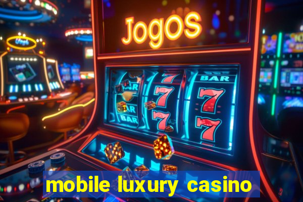 mobile luxury casino