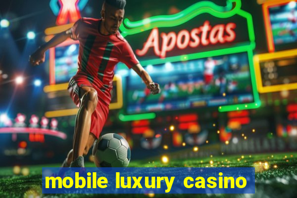 mobile luxury casino