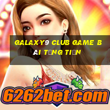 Galaxy9 Club Game Bài Tặng Tiền