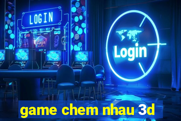 game chem nhau 3d