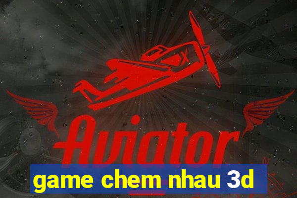 game chem nhau 3d