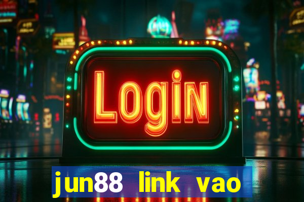 jun88 link vao jun88 mobile moi nhat