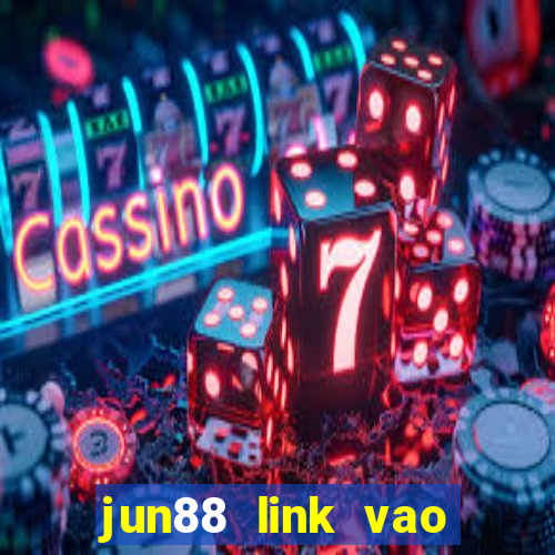 jun88 link vao jun88 mobile moi nhat