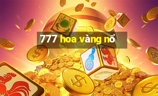 777 hoa vàng nổ