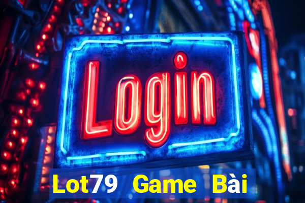 Lot79 Game Bài Online Chơi Cùng Bạn Bè