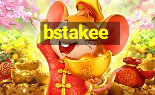 bstakee