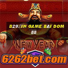 B29.Ưin Game Bài Dom88