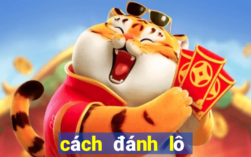 cach danh lo mien nam