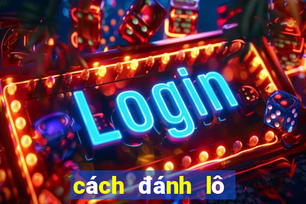 cach danh lo mien nam