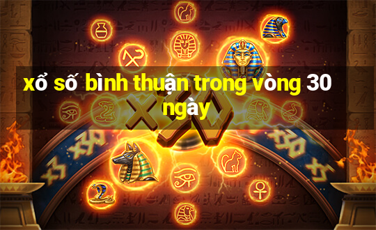 xổ số bình thuận trong vòng 30 ngày