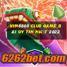 Vin6868 Club Game Bài Uy Tín Nhất 2022