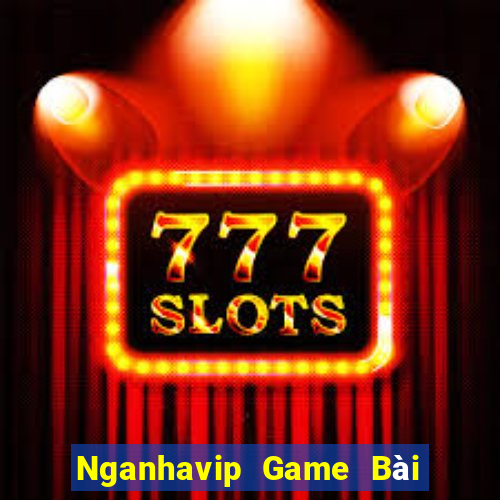 Nganhavip Game Bài Miễn Phí