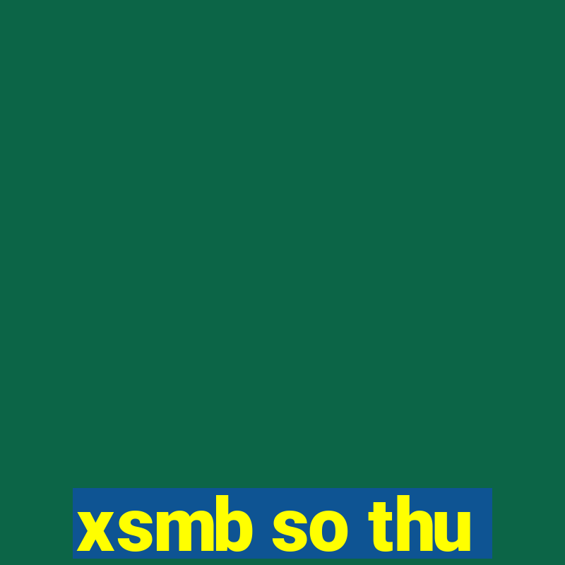 xsmb so thu