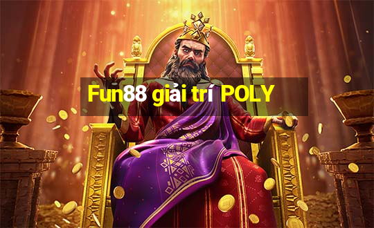 Fun88 giải trí POLY