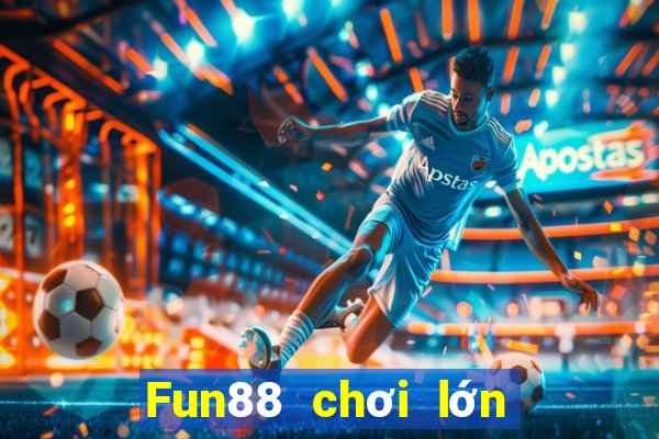 Fun88 chơi lớn xổ số