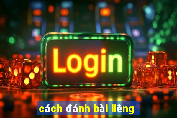 cách đánh bài liêng