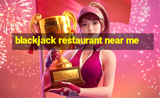 blackjack restaurant near me