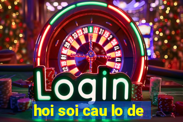 hoi soi cau lo de