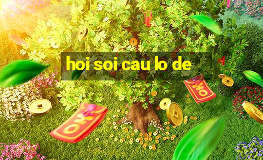 hoi soi cau lo de