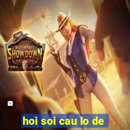 hoi soi cau lo de