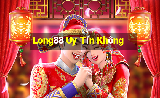 Long88 Uy Tín Không