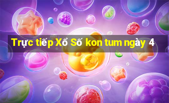 Trực tiếp Xổ Số kon tum ngày 4