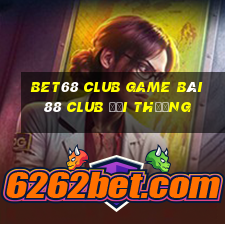 Bet68 Club Game Bài 88 Club Đổi Thưởng