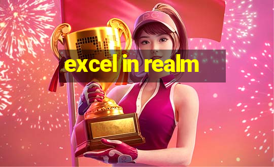 excel in realm