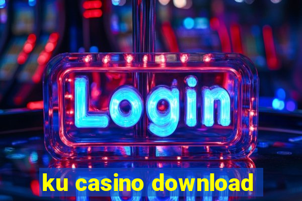 ku casino download