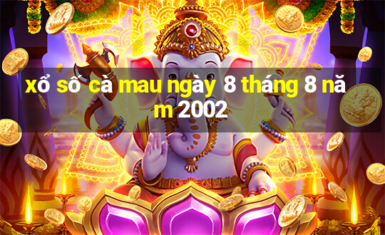 xổ số cà mau ngày 8 tháng 8 năm 2002