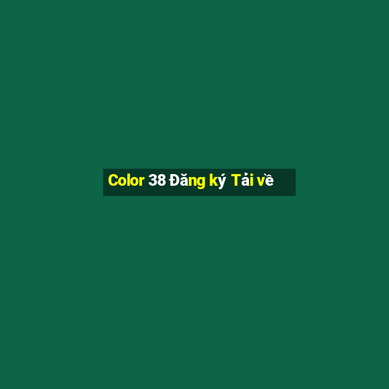 Color 38 Đăng ký Tải về